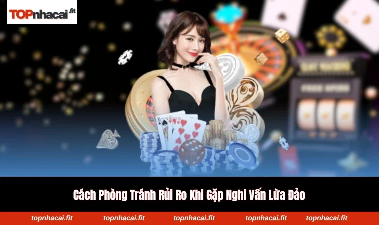 Người chơi nên kiểm tra kỹ trước khi tham gia các nhà cái chưa rõ ràng